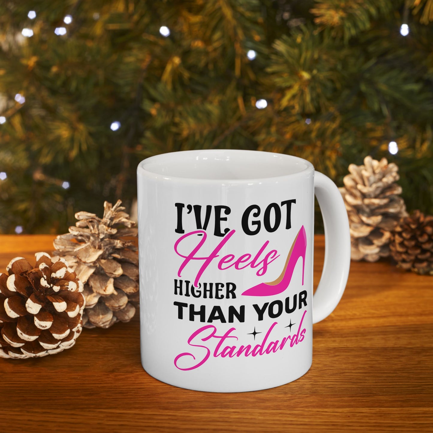 Humor Mug - I've Got Heels Higher