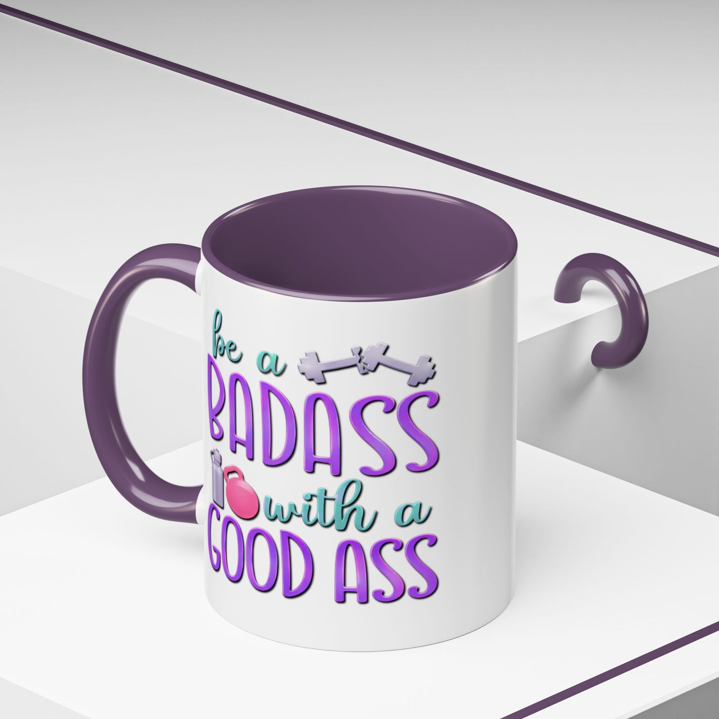 Humor Mug - Be a Badass With a Good Ass