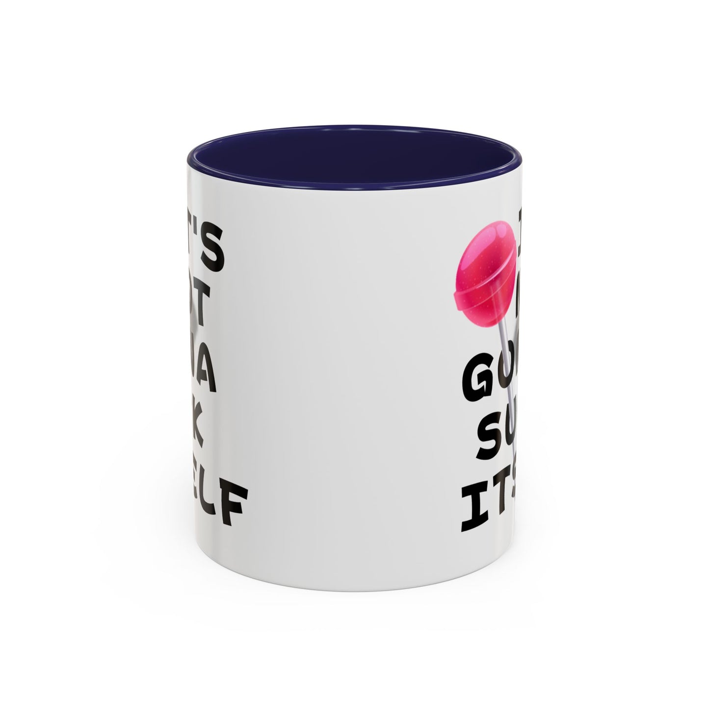 Adult Mug - It's Not Gonna Suck Itself