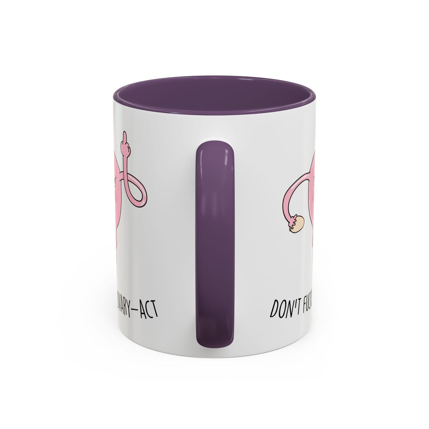 Adult Mug - Don't Fucking Ovary-Act