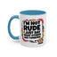 Humor Mug -I'm Not Rude