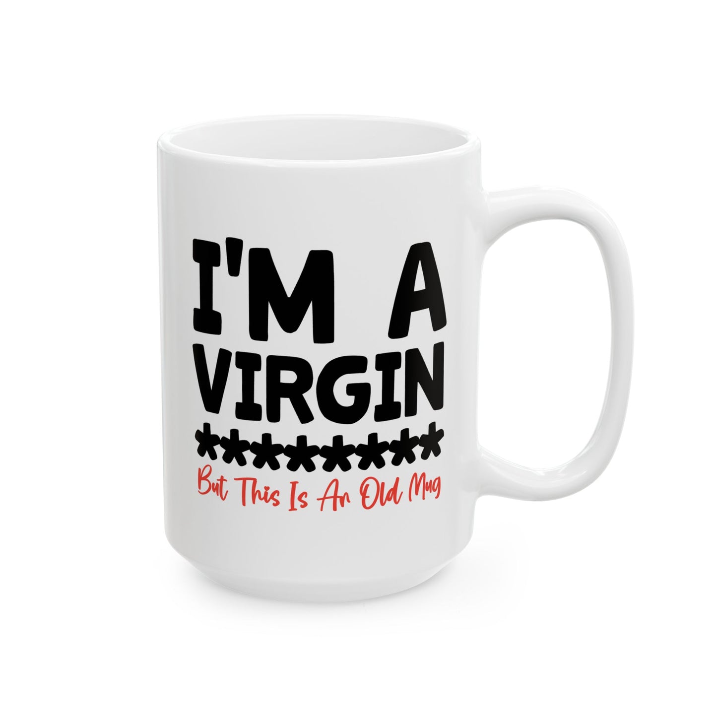Adult Mug - I'm a Virgin But This is An Old Mug