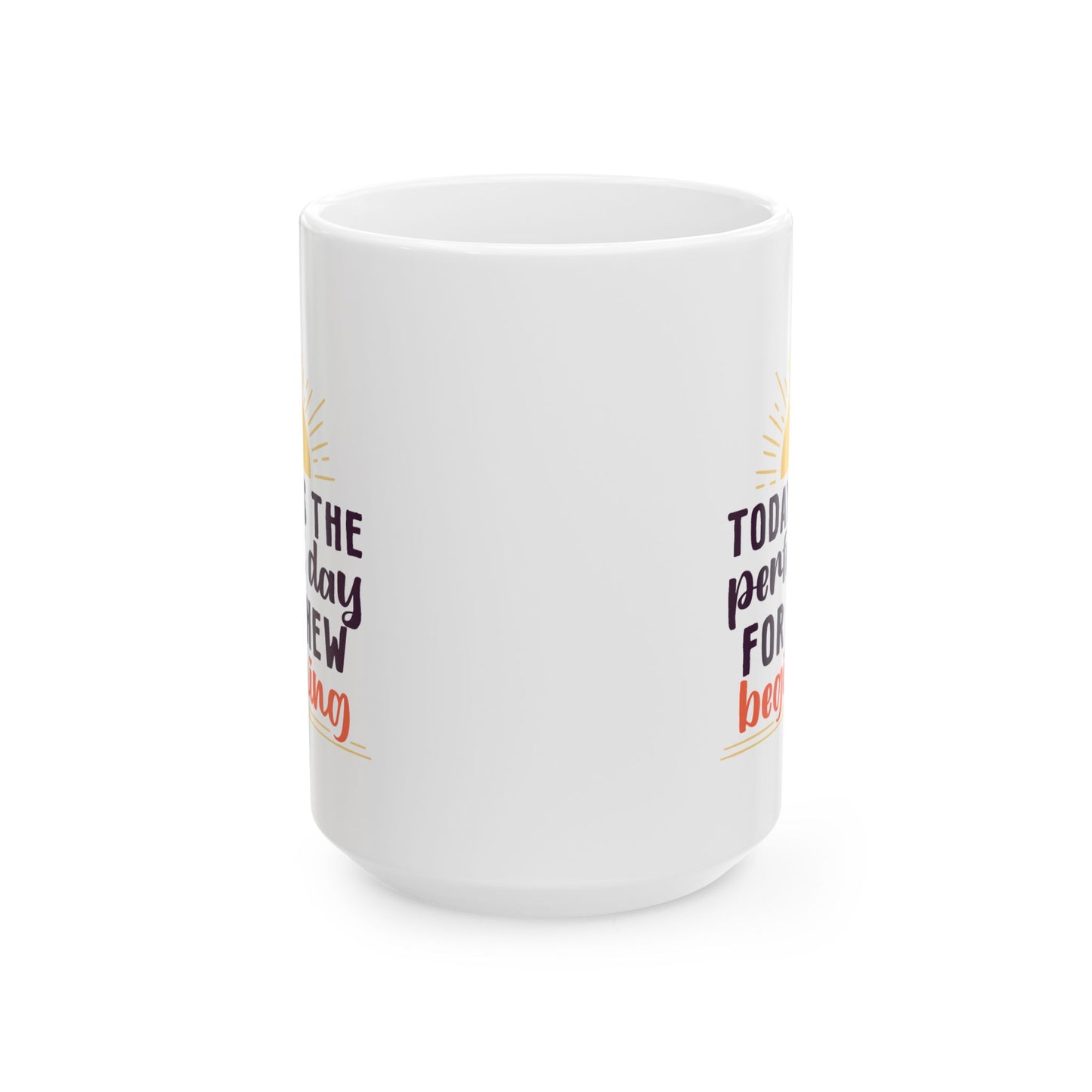 Motivation Mug - Today Is the Perfect Day For A New Beginning