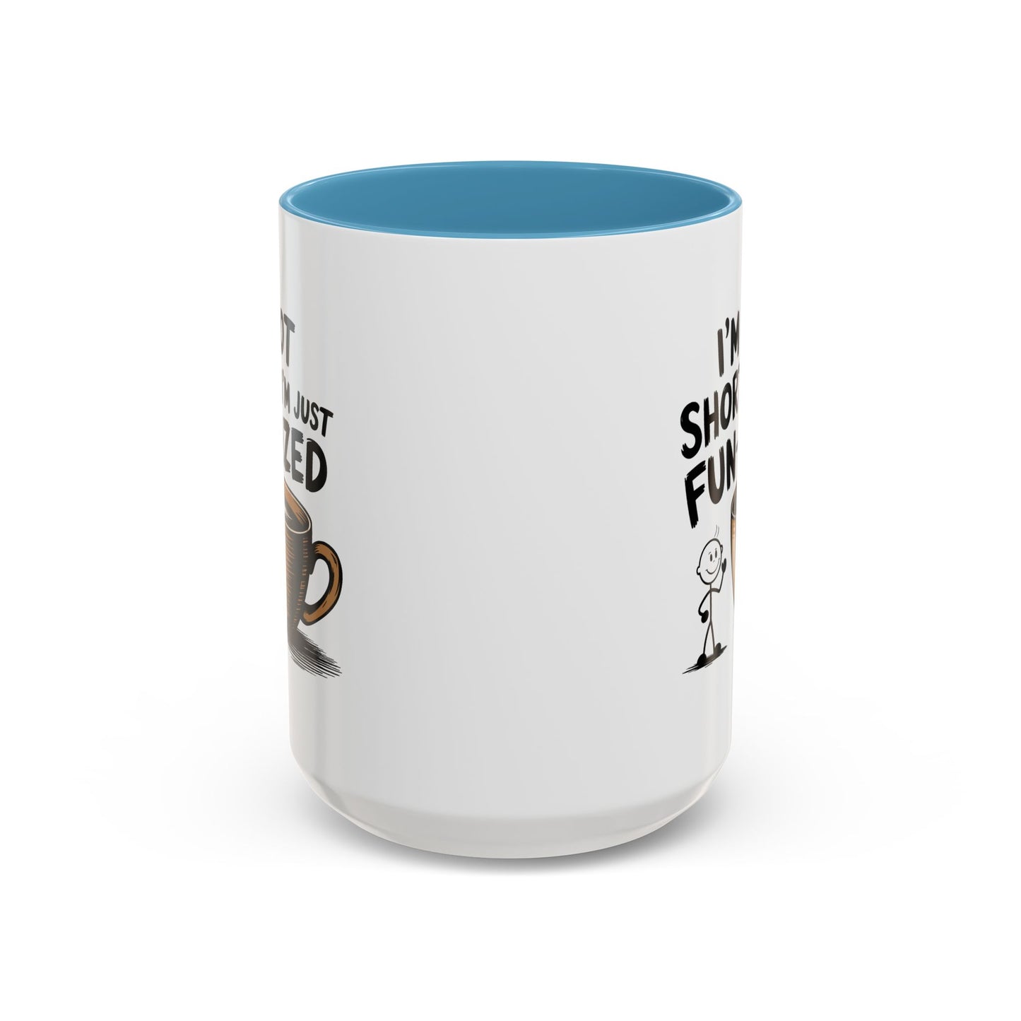 Humor Mug - I'm Not Short