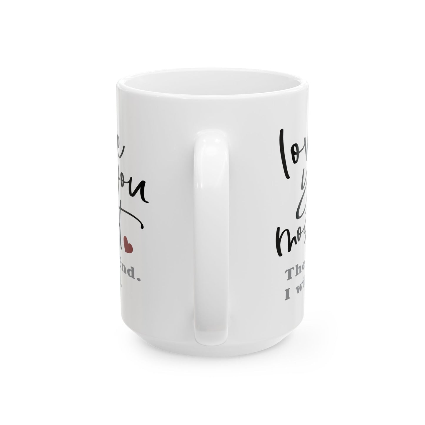 Anniversary Mug - Love You Most The End I Win