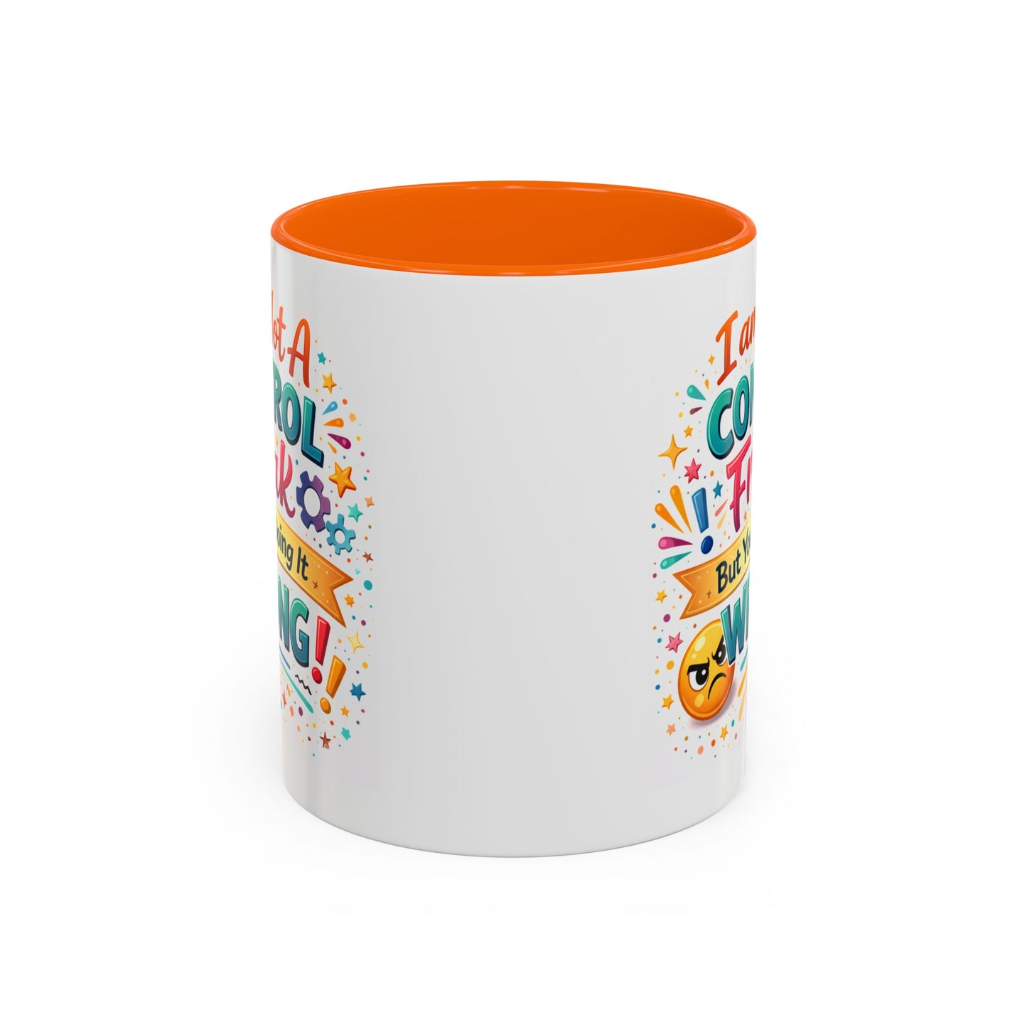 Humor Mug - I Am Not A Control Freak