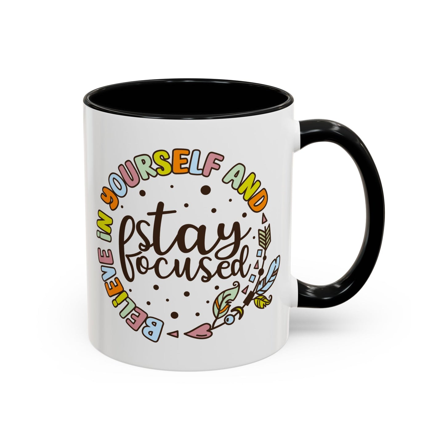 Motivation Mug - Believe in Yourself and Stay Focused