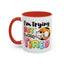 Humor Mug - I'm Trying But I'm Very Tired