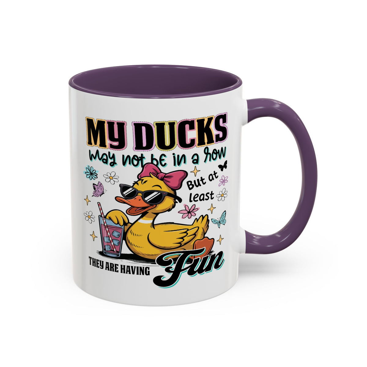 Humor Mug - My Ducks May Not Be In a Row