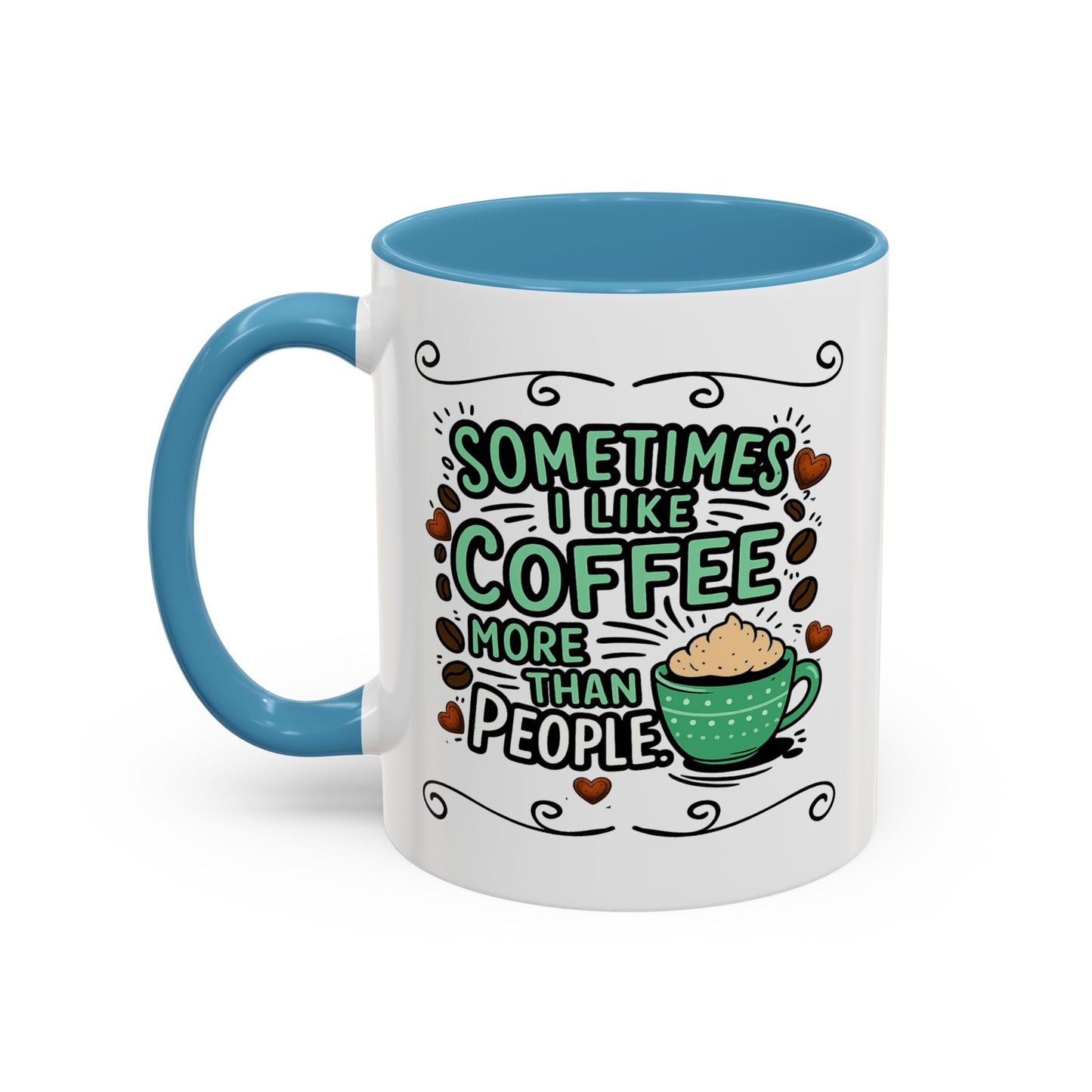 Humor Mug - Sometimes I Like Coffee