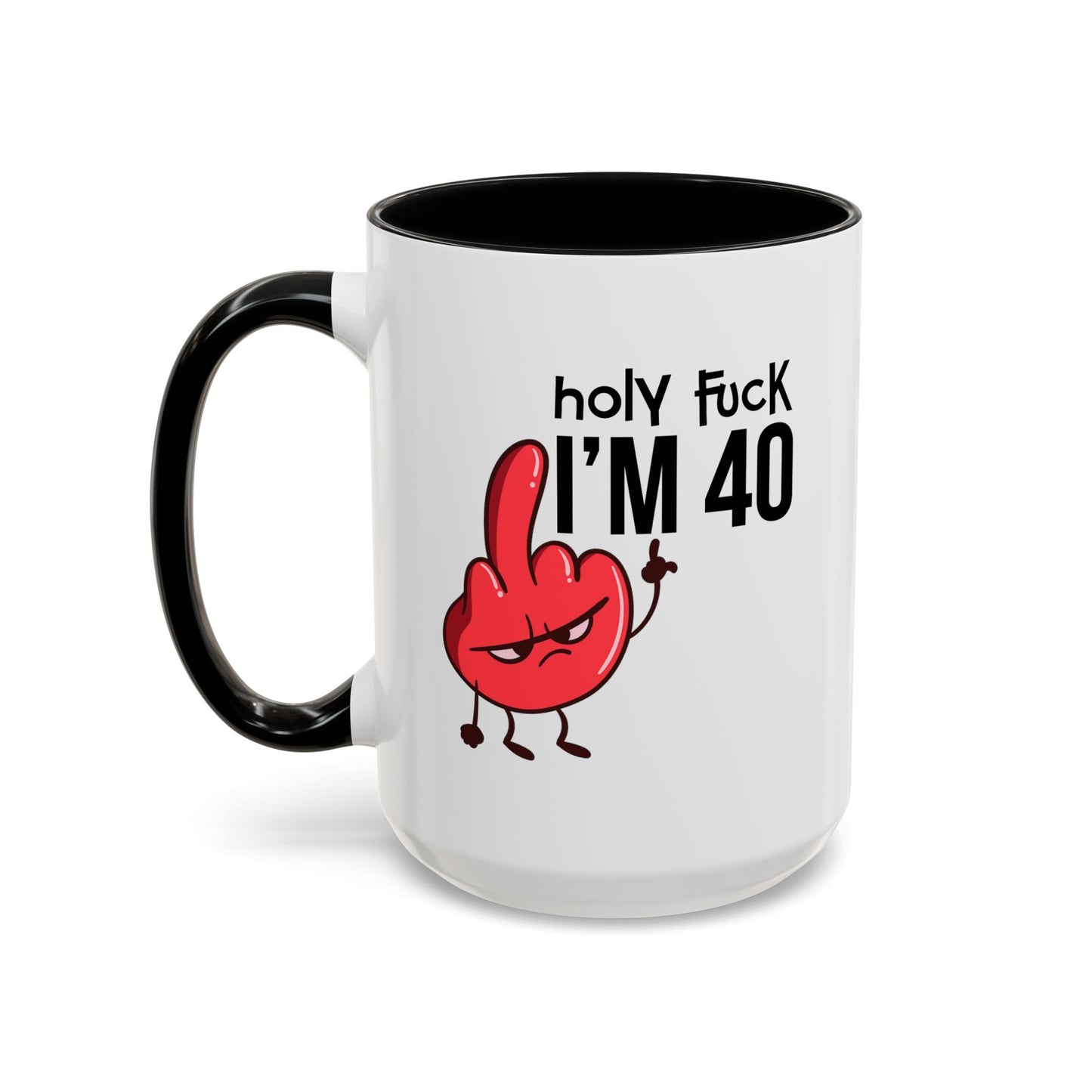 Adult Mug - Holy Fuck I'm Fourty