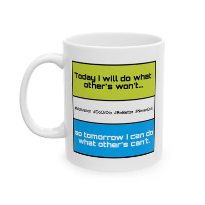 Motivation Mug - Today I Will Do What Others Won't
