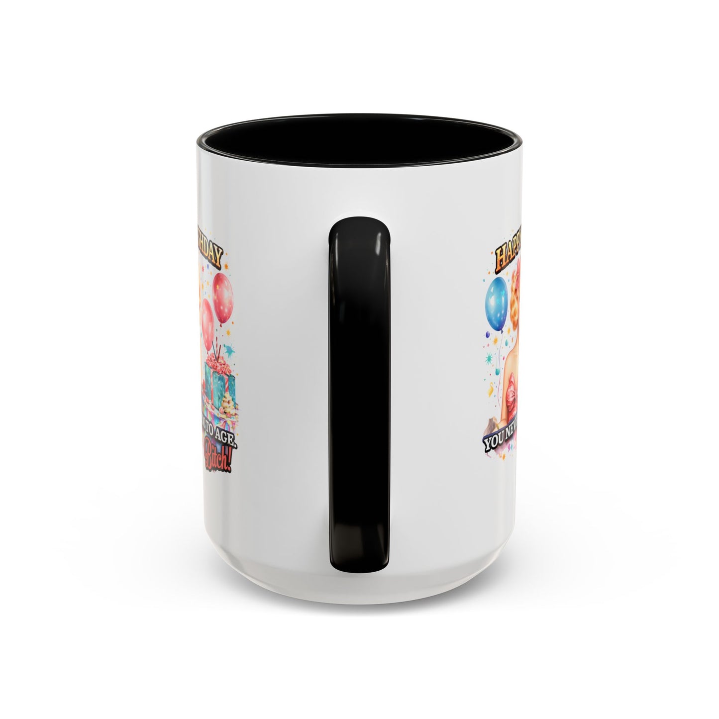 Birthday Mug - You Never Seem To Age Bitch!
