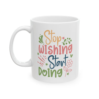 Motivation Mug - Stop Wishing Start Doing Flower