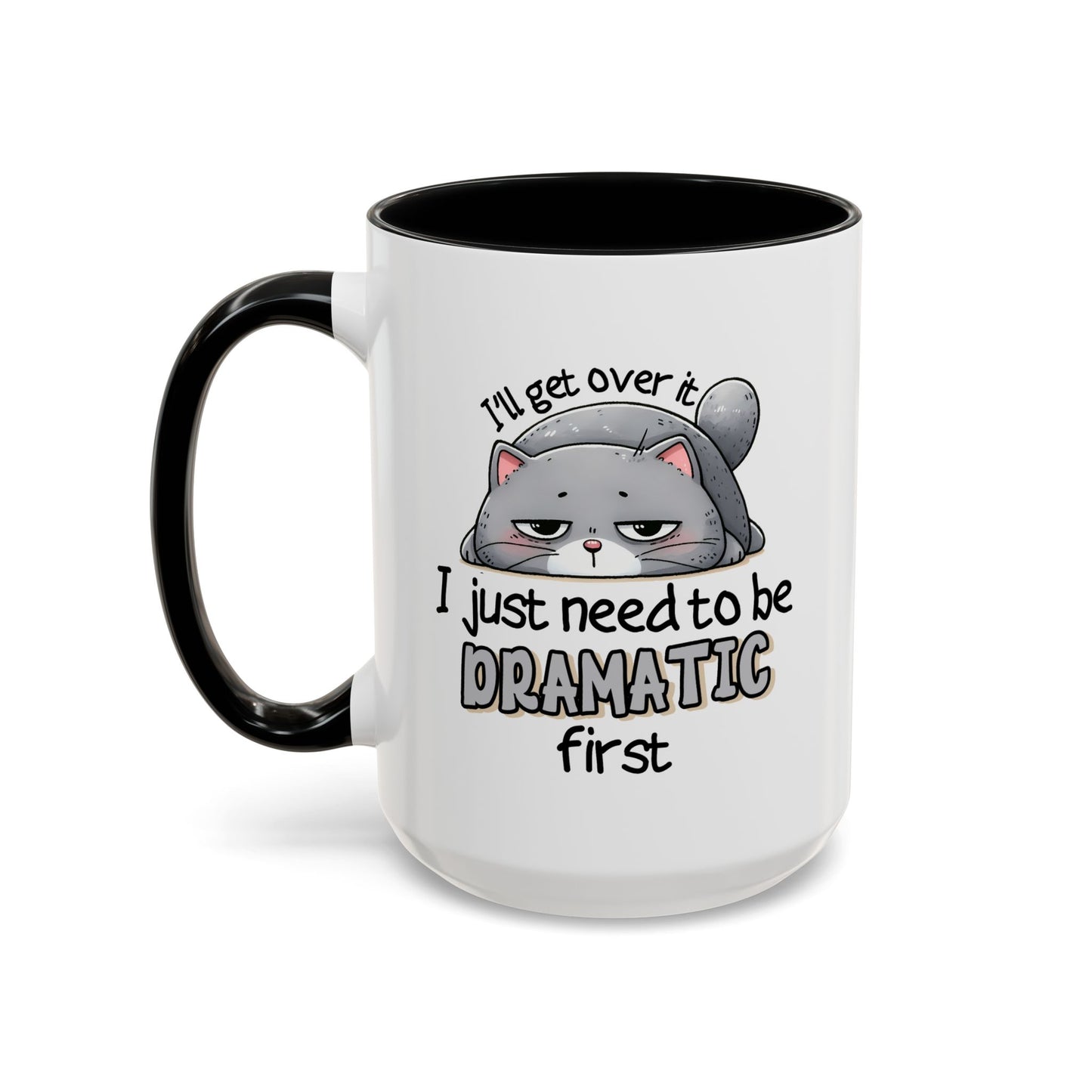 Humor Mug - I'll Get Over It Cat