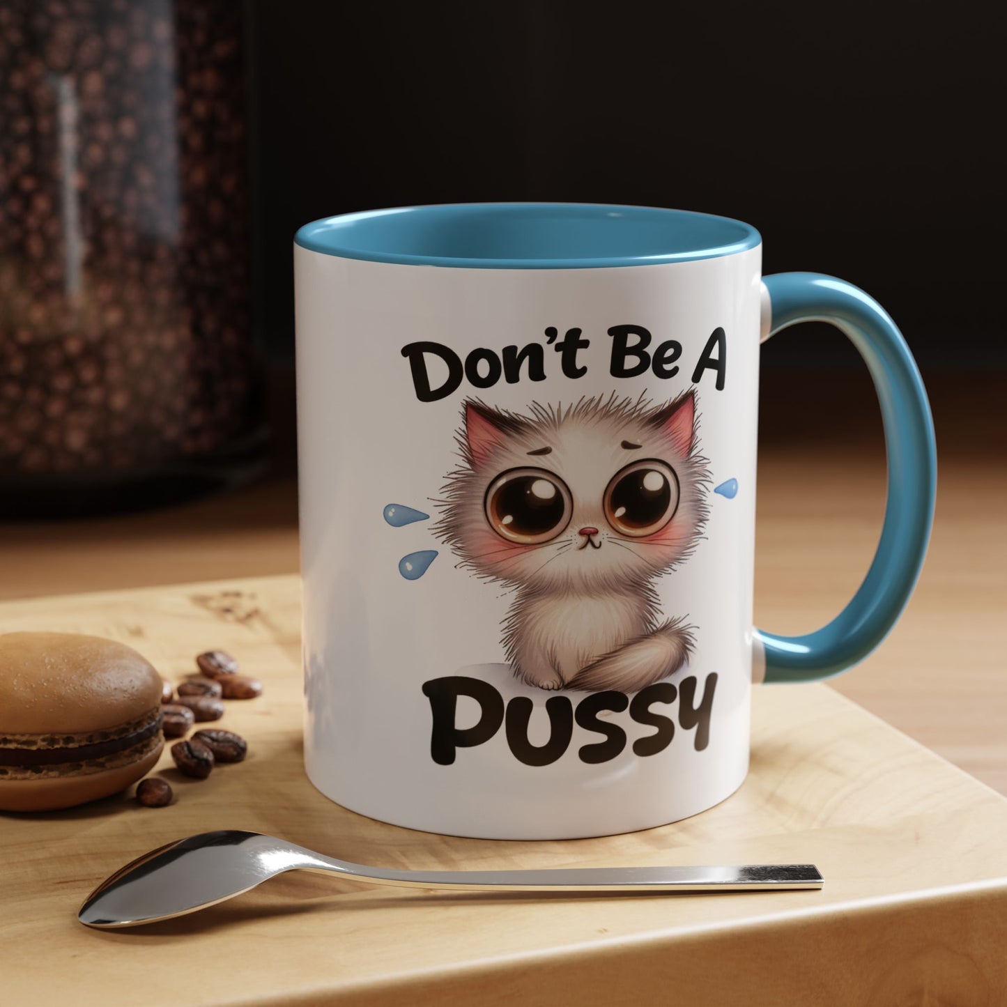 Humor Mug - Don't Be A Pussy