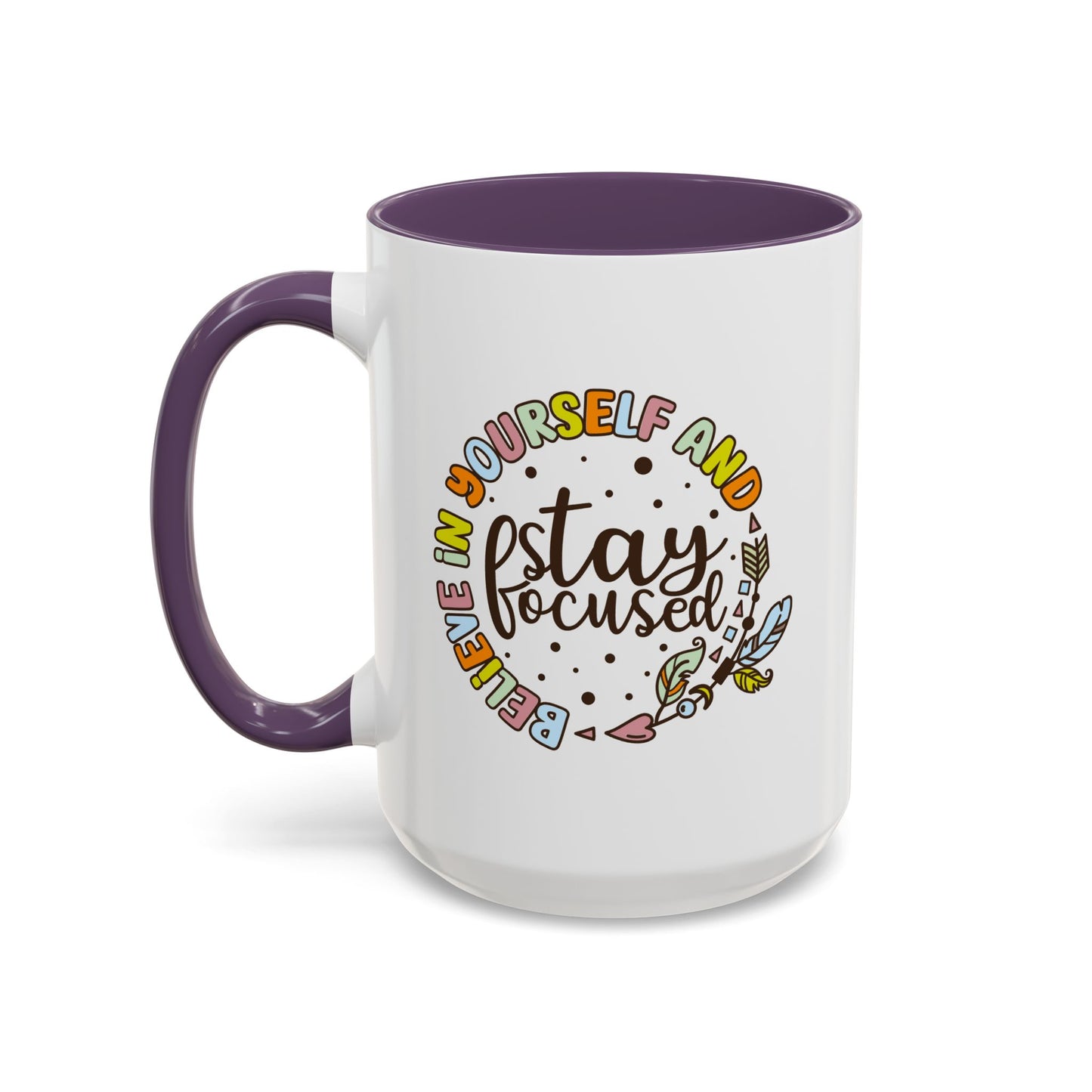 Motivation Mug - Believe in Yourself and Stay Focused
