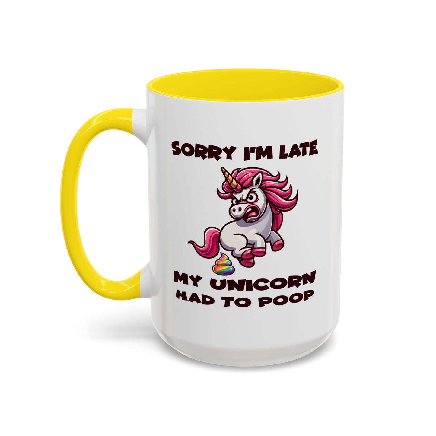 Humor Mug - Sorry I'm Late My Unicorn Had to Poop