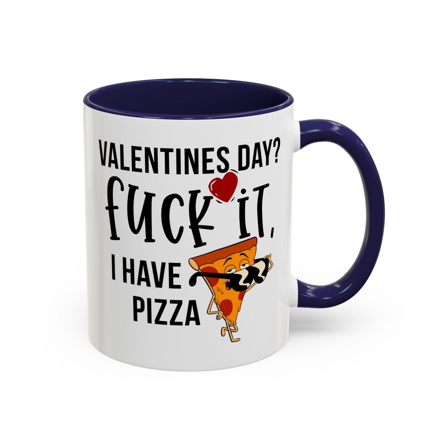 Adult Mug - Valentines Day Fuck It I Have Pizza