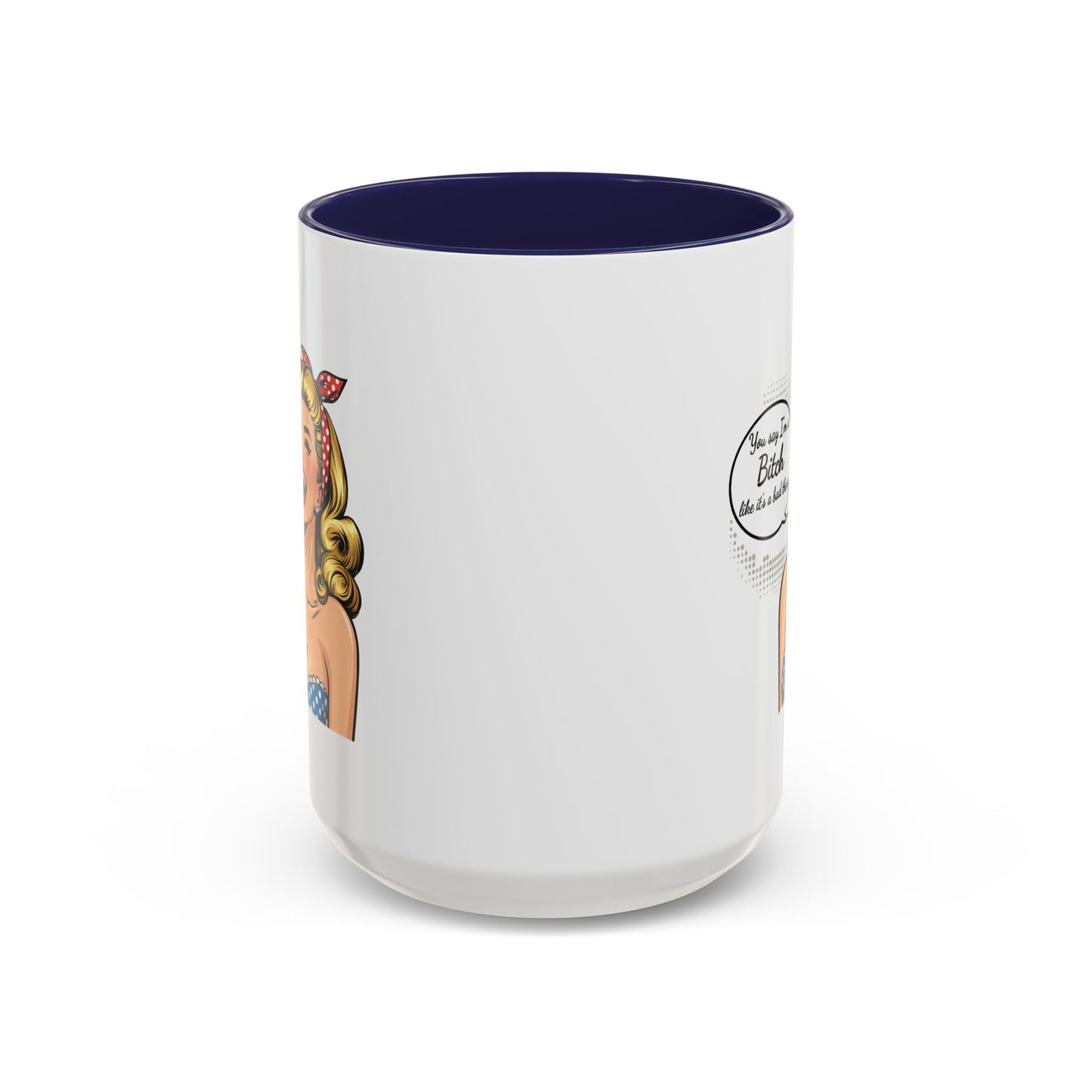 Adult Mug - You Say I'm a Bitch