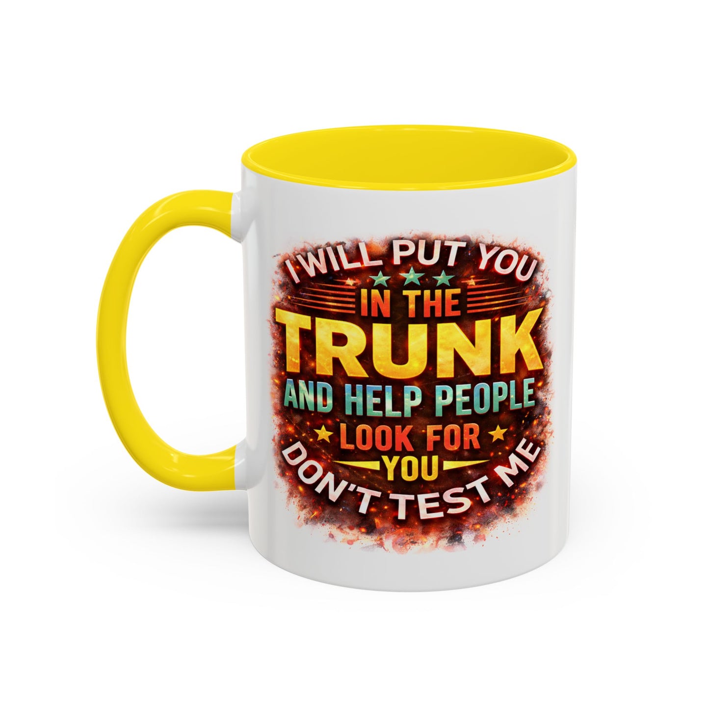 Humor Mug - I Will Put You In The Trunk