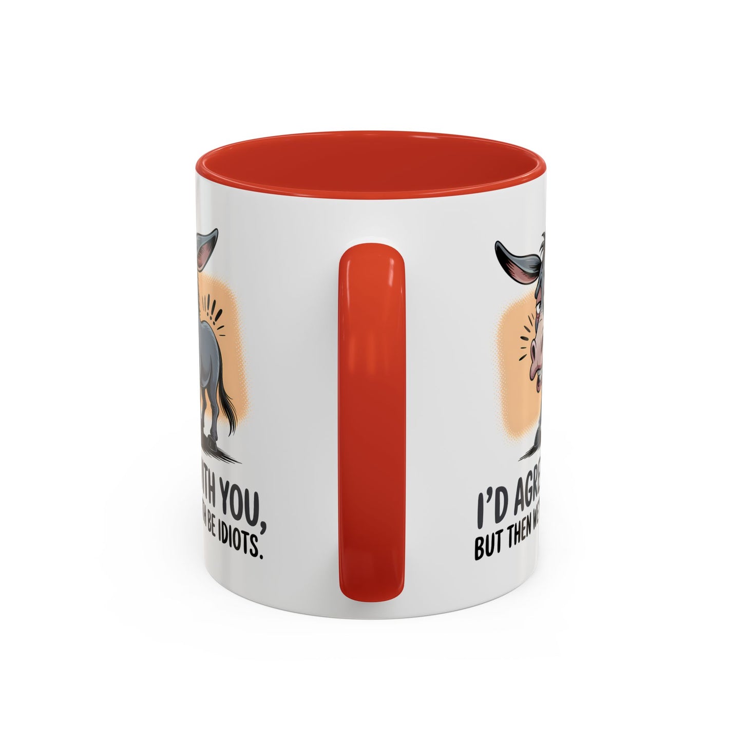 Humor Mug - I'd Agree With You