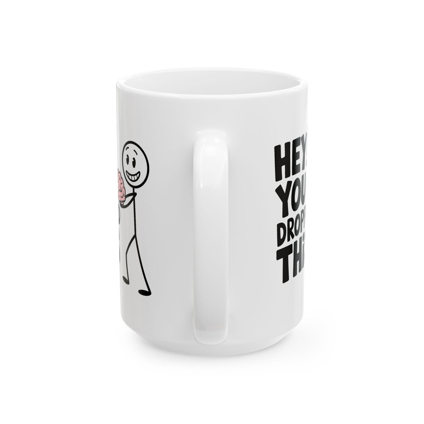 Humor Mug - Hey! You Dropped This