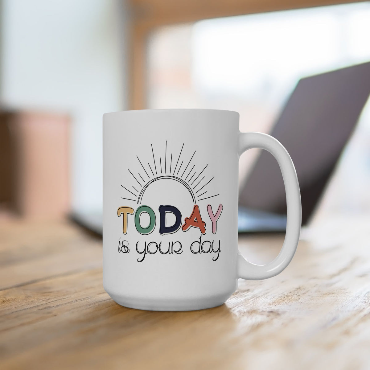 Motivation Mug - Today Is Your Day