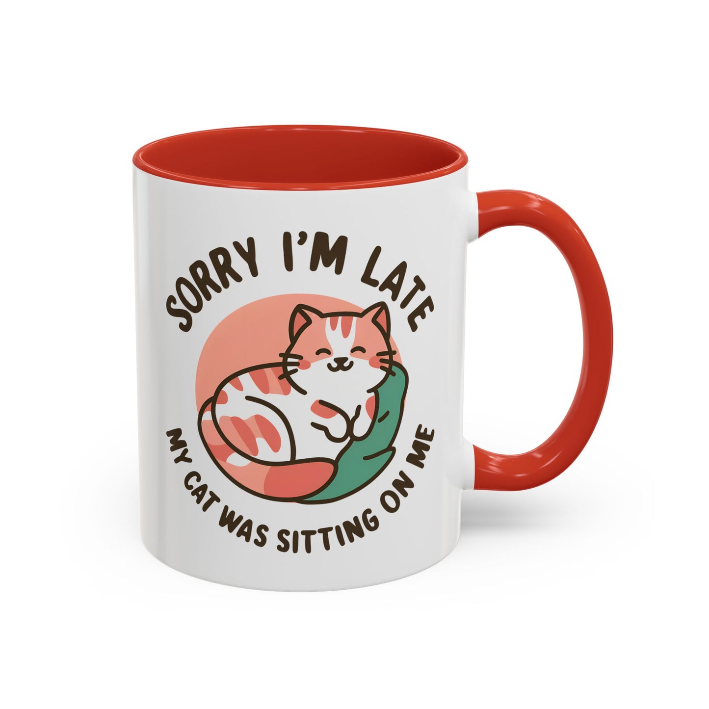 Humor Mug - Sorry I'm Late My Cat Was Sitting on Me