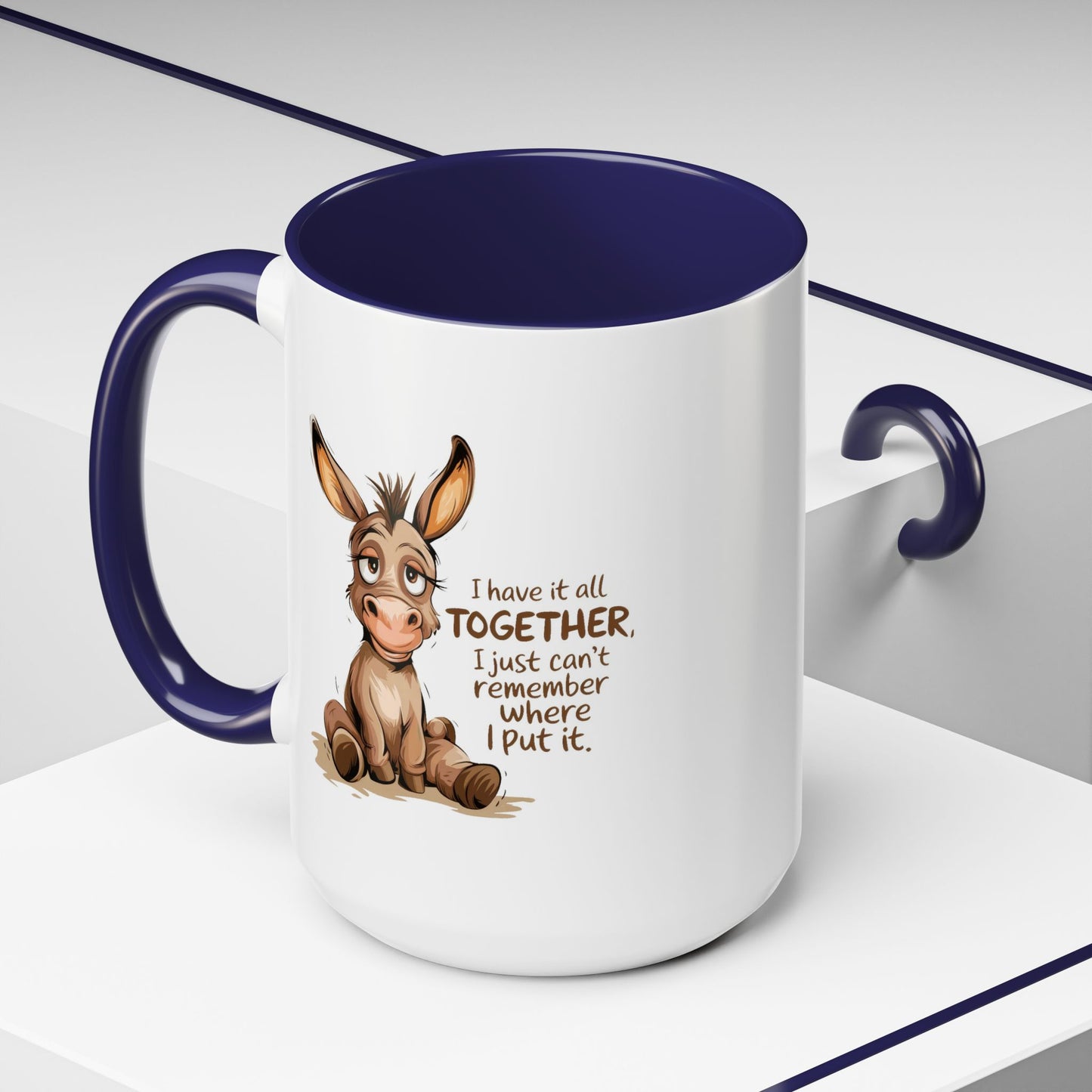 Humor Mug - I Have It All Together