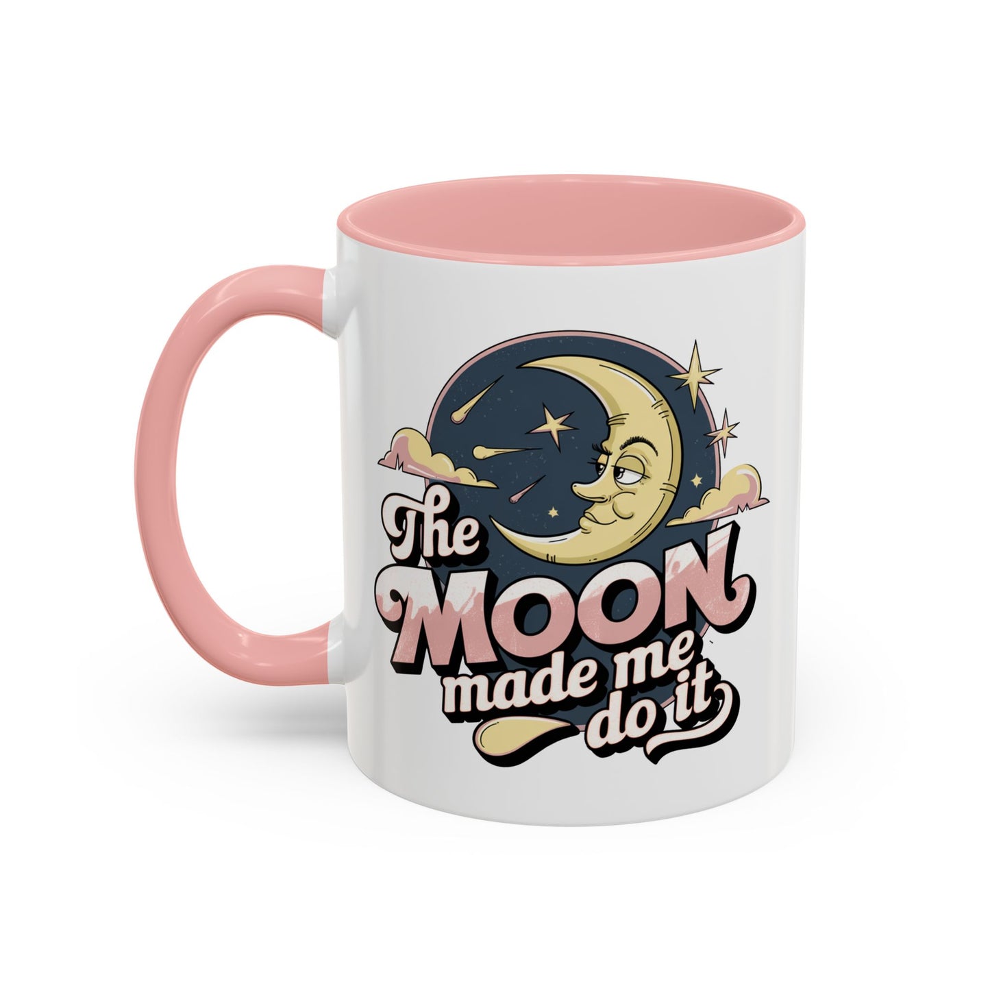 Humor Mug - The Moon Made Me Do It