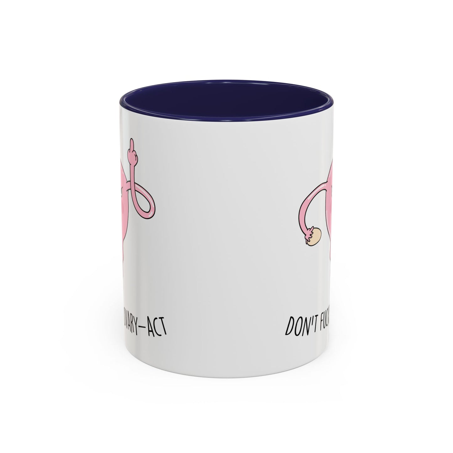 Adult Mug - Don't Fucking Ovary-Act