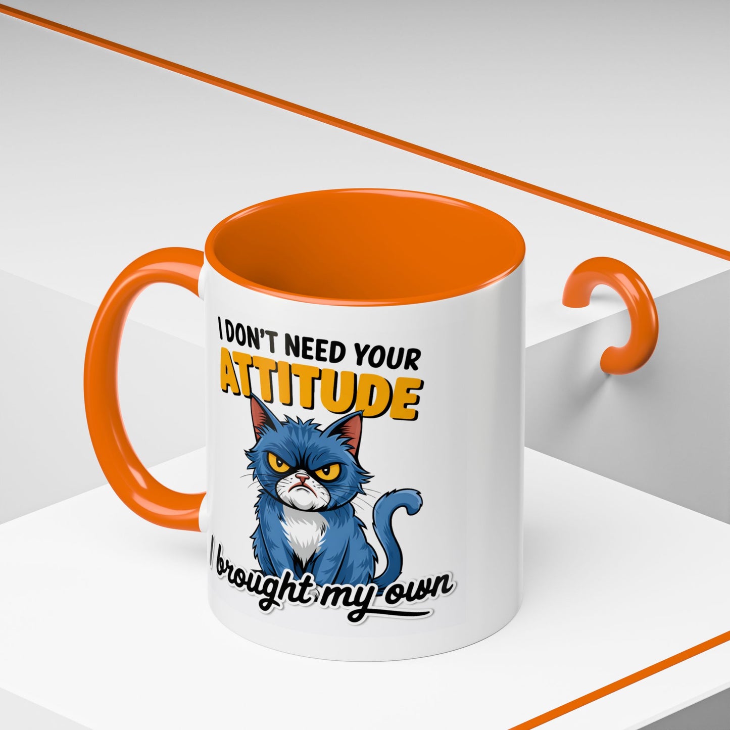 Humor Mug - I Don't Need Your Attitude