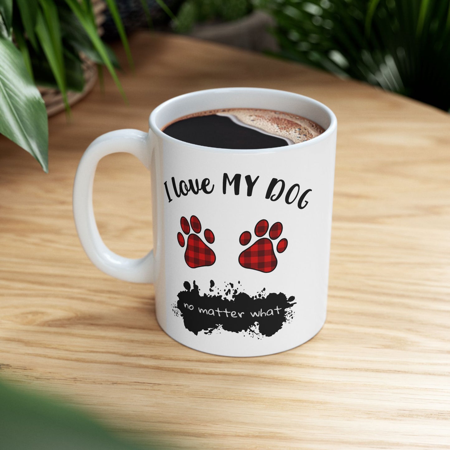 Animal Mug - I Love My Dog No Matter What