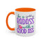 Humor Mug - Be a Badass With a Good Ass