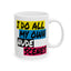 Adult Mug - I Do All My Own Nude Scenes