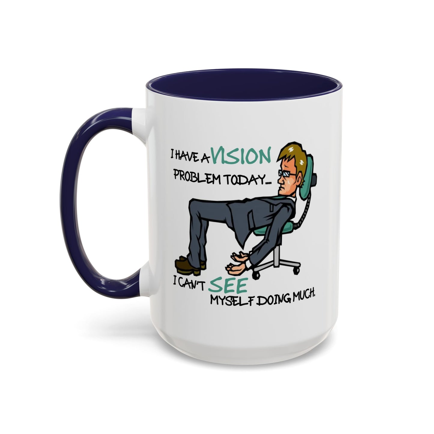 Humor Mug - I Have a Vision Problem