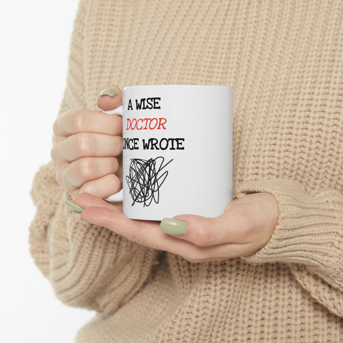 Humor Mug - A Wise Doctor Once Wrote