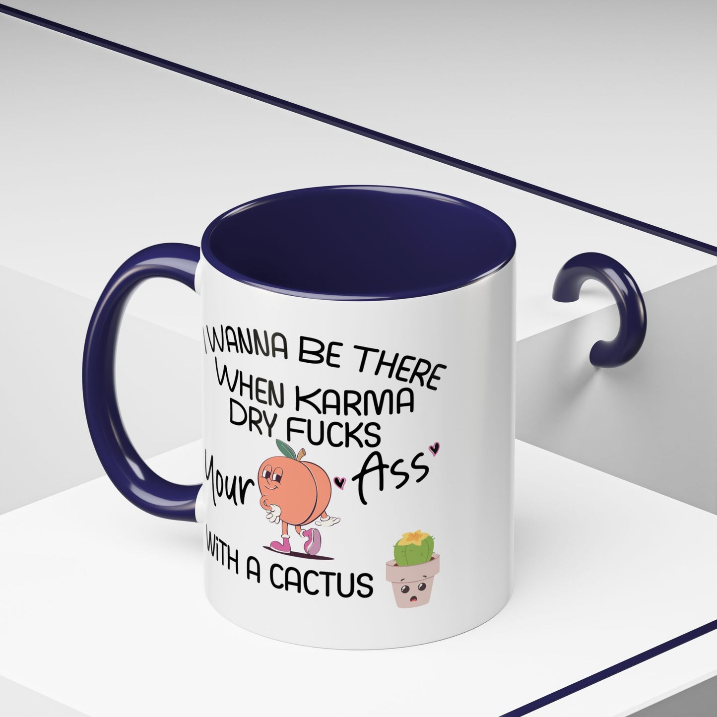 Adult Mug - I Wanna Be There When Karma