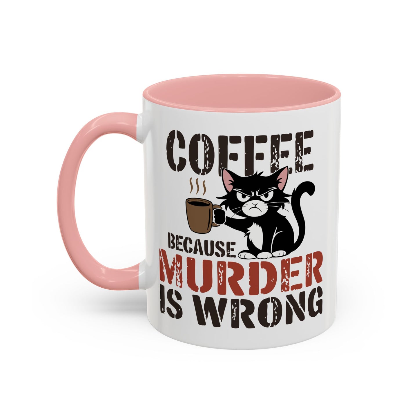 Humor Mug -  Coffee Because Murder is Wrong