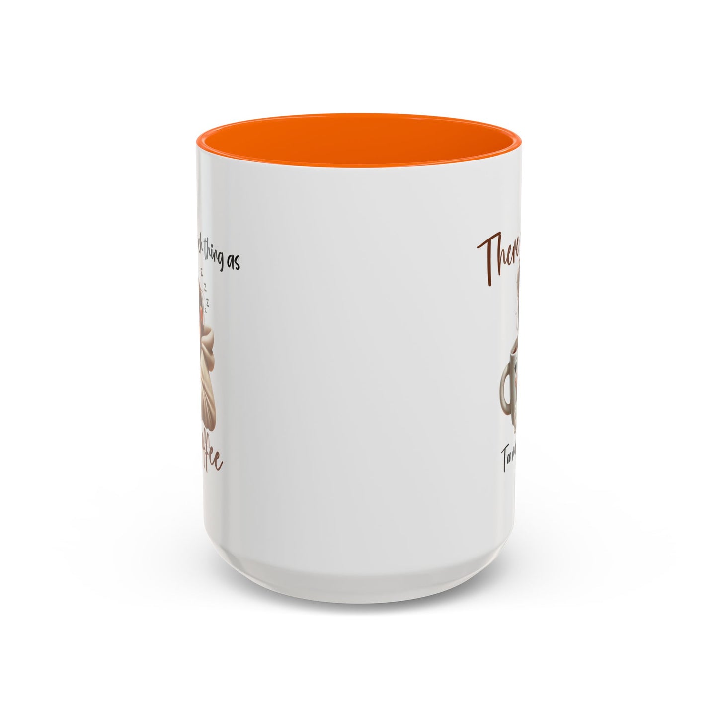Humor Mug - There Is No Such Thing As Too Much Coffee