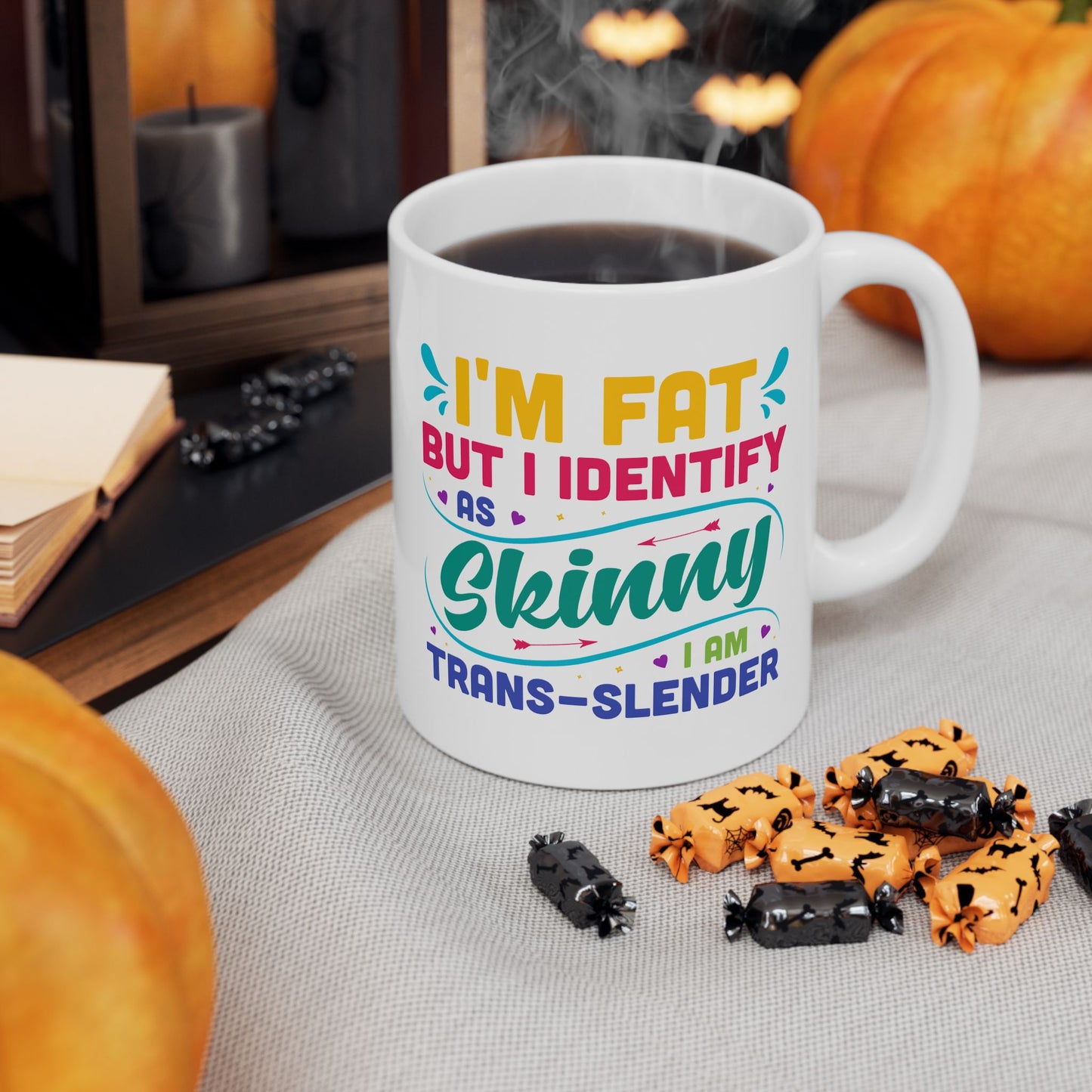 Humor Mug - I'm Fat But Identify as Skinny