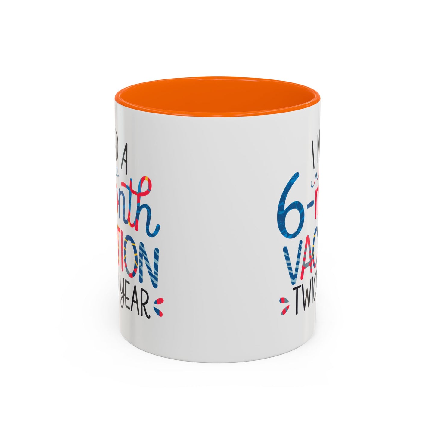 Office Mug - I Need a Six-Month Vacation