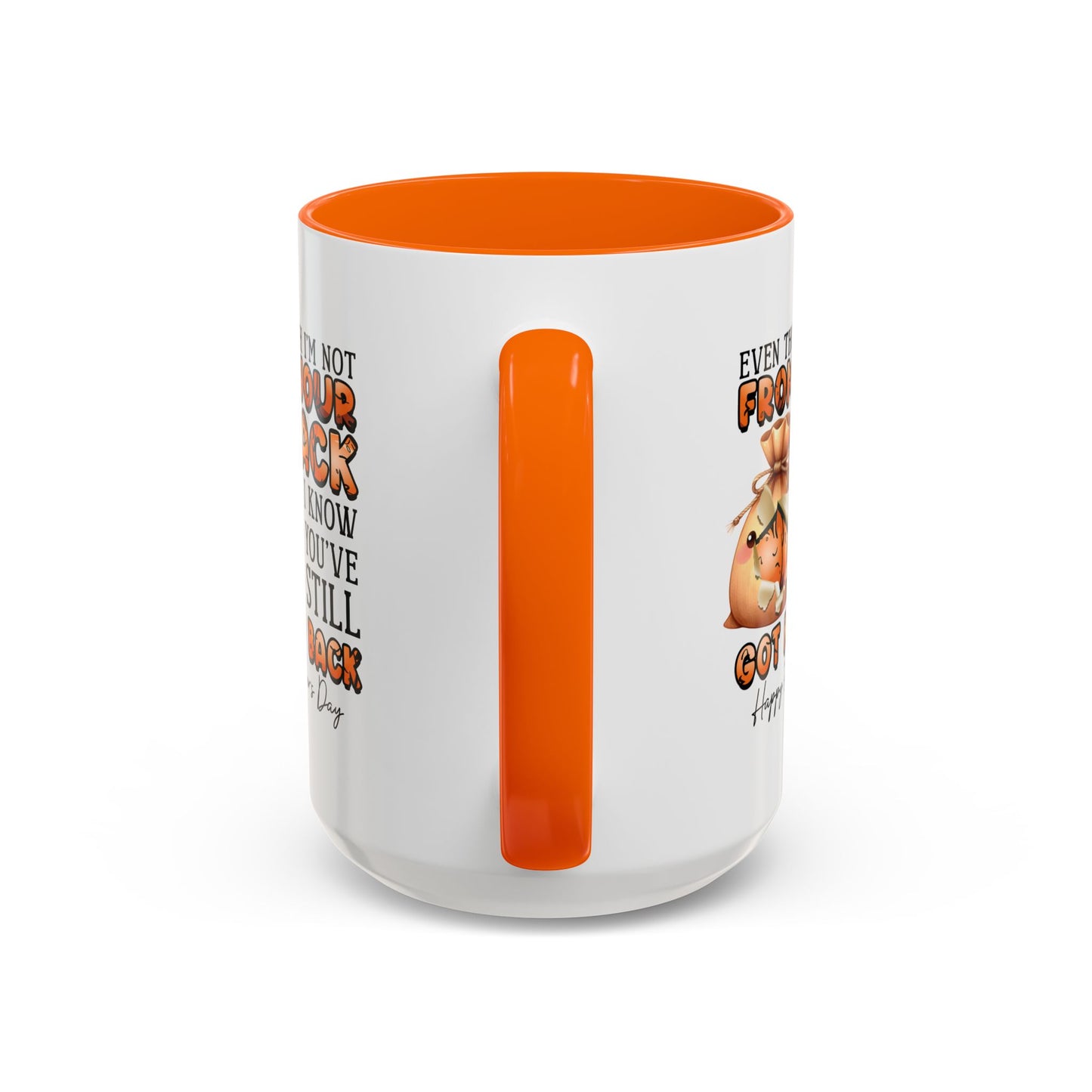 Father's Day Mug - Even Though I'm Not