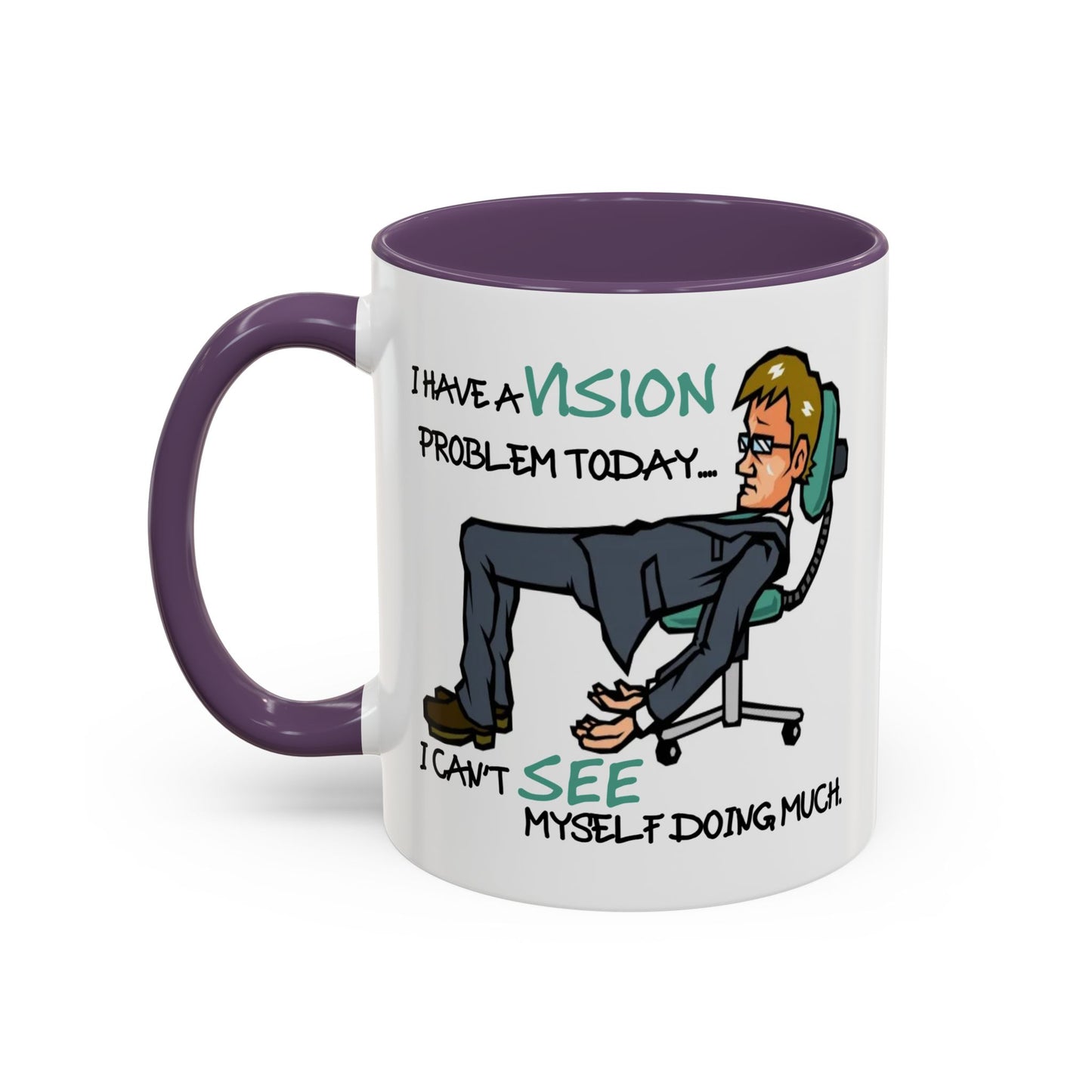 Humor Mug - I Have a Vision Problem