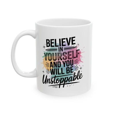 Motivation Mug - Believe In Yourself Unstoppable