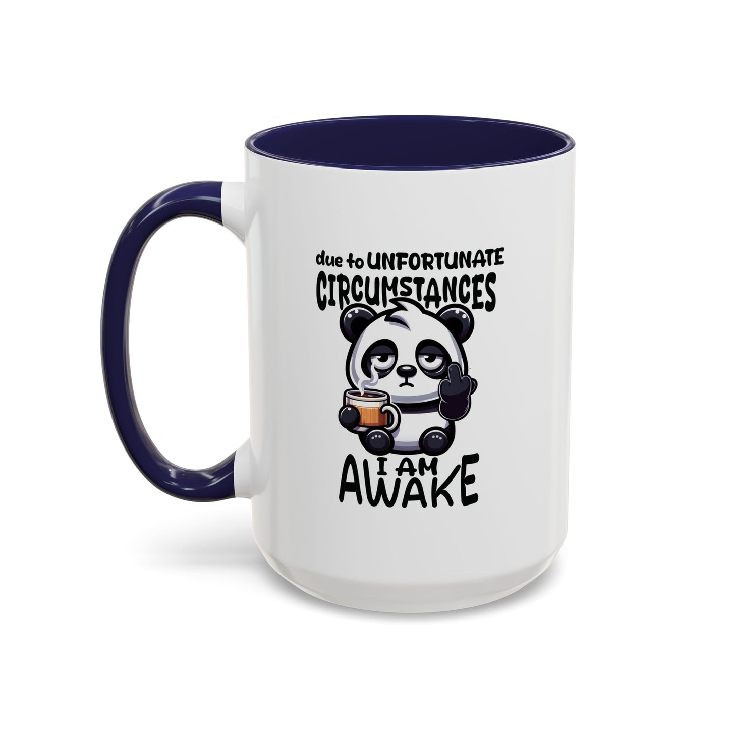 Humor Mug - Due to Unfortunate Circumstances