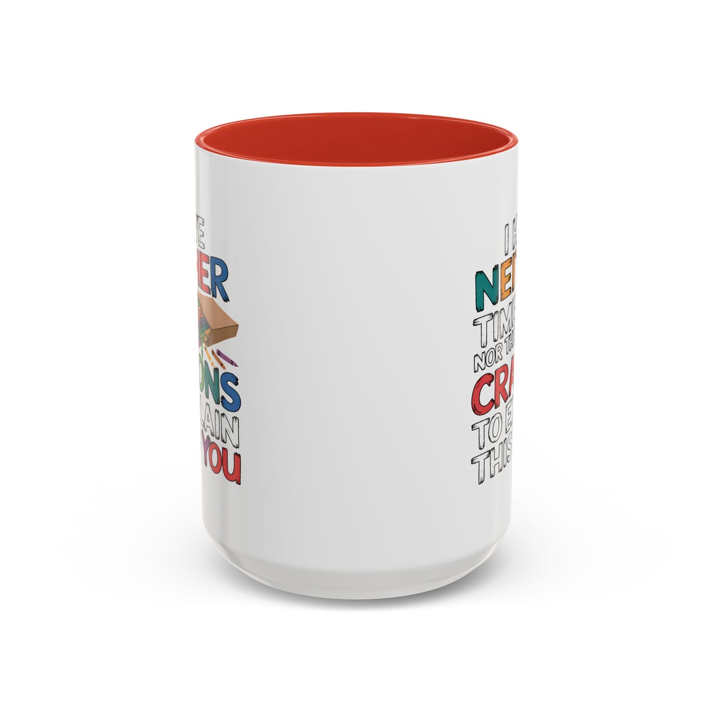 Adult Mug - I Have Neither The Time