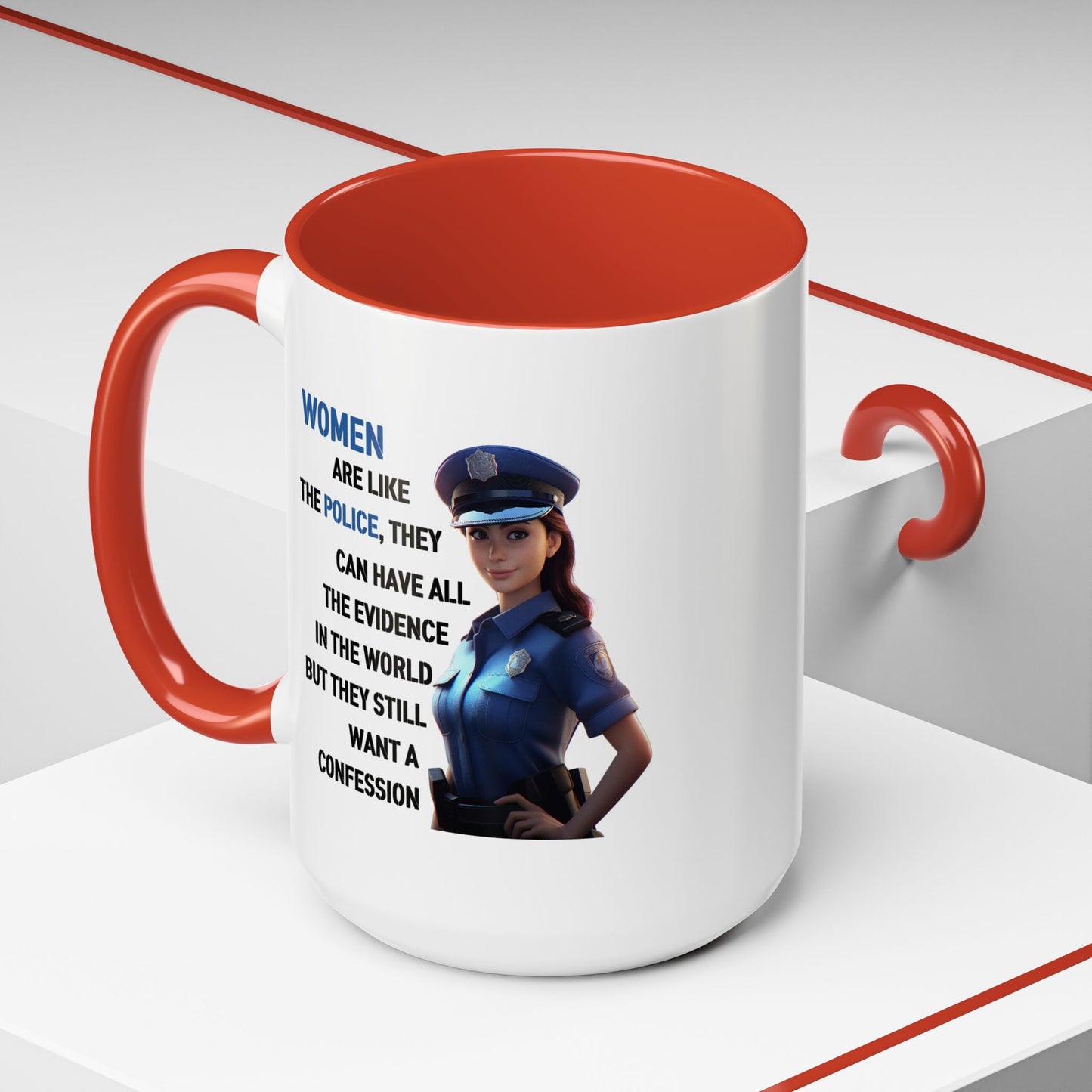 Humor Mug - Woman Are Like The Police