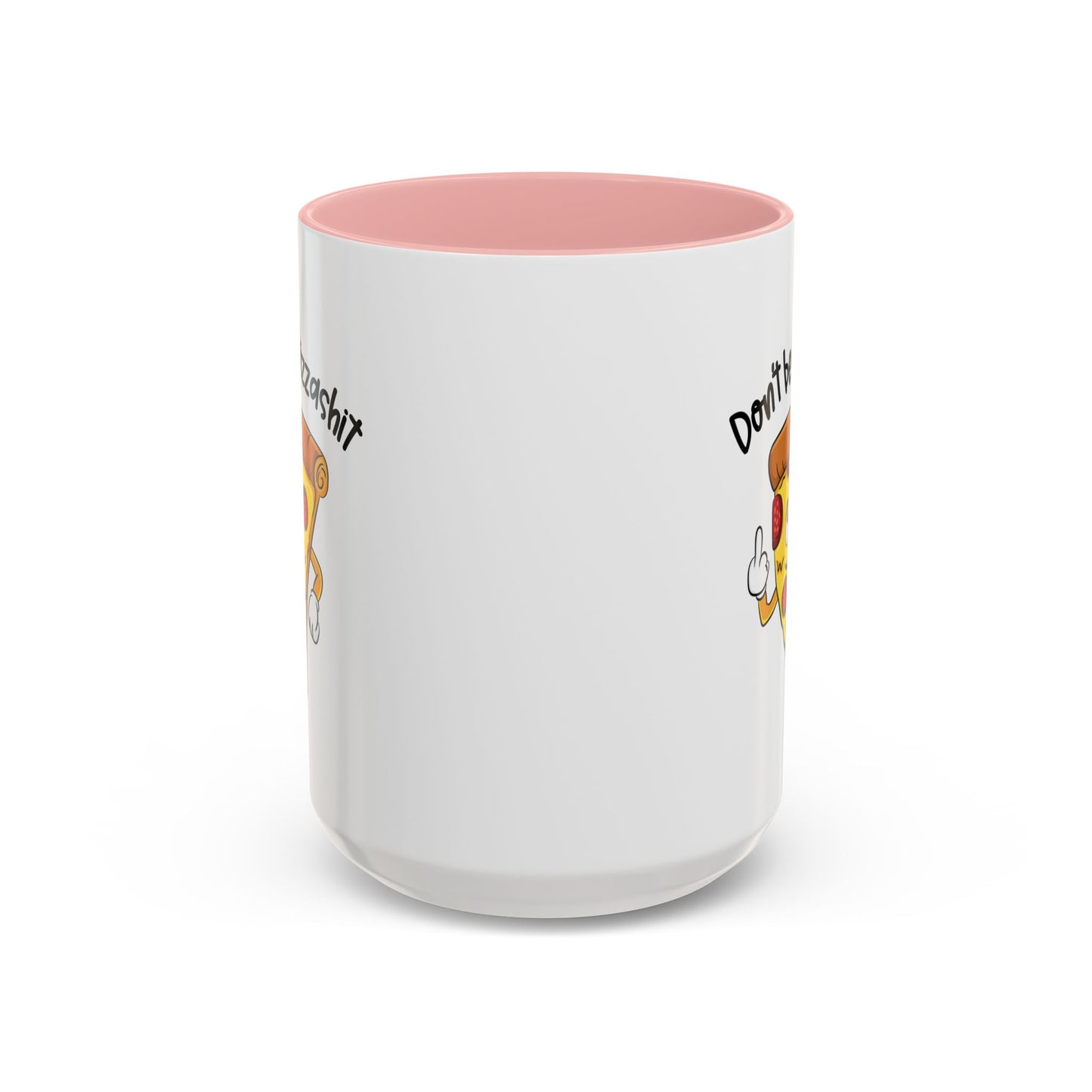 Adult Mug - Don't Be A Pizzashit